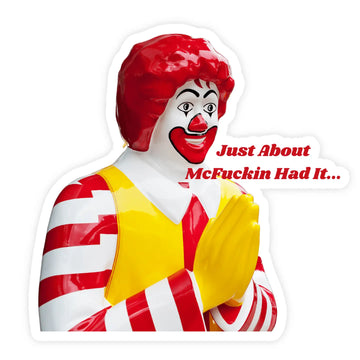 McFuckin Had It Sticker