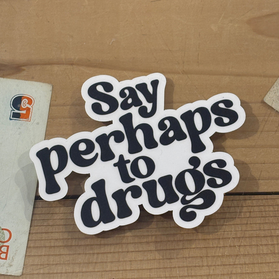 Say Perhaps To Drugs