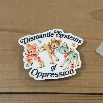 Dismantle Systems of Oppression Sticker