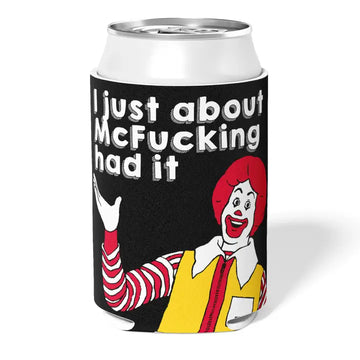 McFucking Had It Coozie